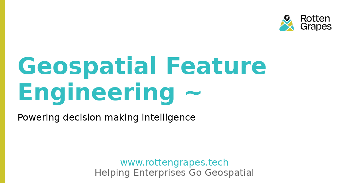 Geospatial Feature Engineering ~ Services - Rotten Grapes
